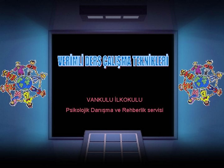 VANKULU İLKOKULU Psikolojik Danışma ve Rehberlik servisi 