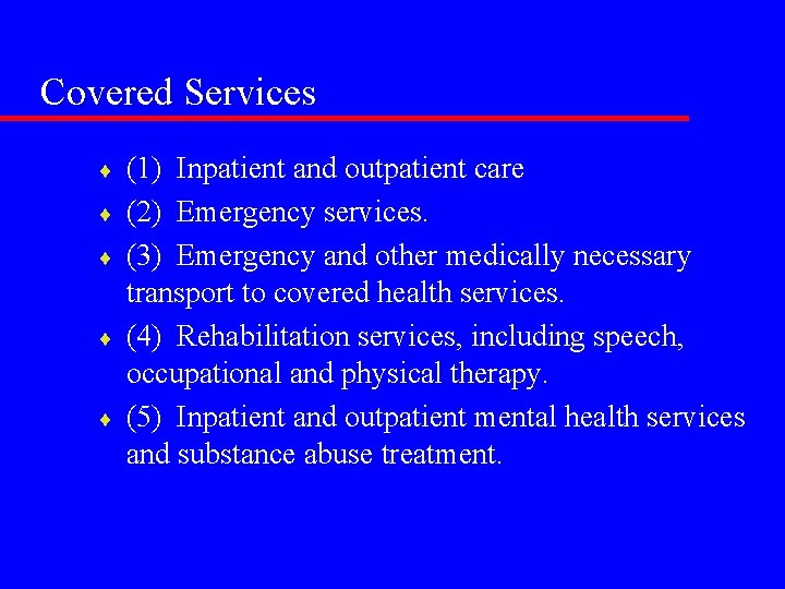 Covered Services ¨ ¨ ¨ (1) Inpatient and outpatient care (2) Emergency services. (3)