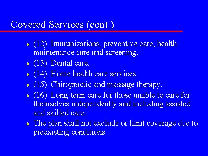 Covered Services (cont. ) ¨ ¨ ¨ (12) Immunizations, preventive care, health maintenance care