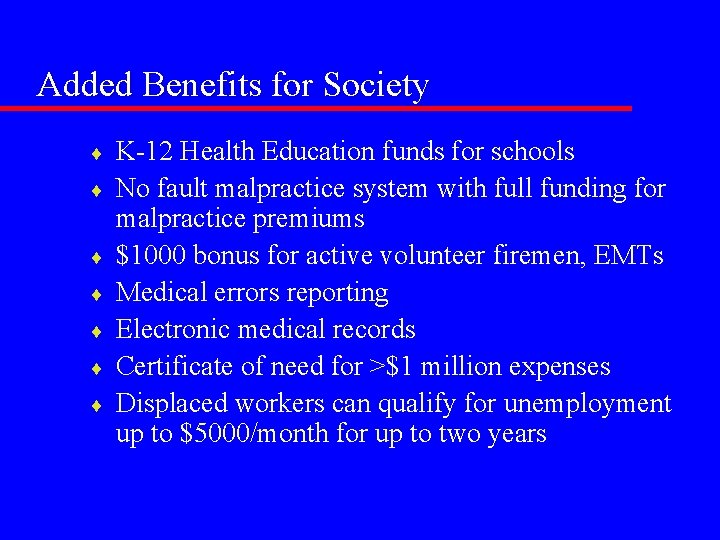 Added Benefits for Society ¨ ¨ ¨ ¨ K-12 Health Education funds for schools
