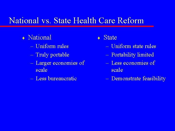National vs. State Health Care Reform ¨ National – Uniform rules – Truly portable