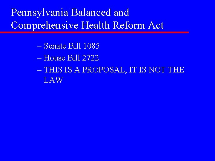 Pennsylvania Balanced and Comprehensive Health Reform Act – Senate Bill 1085 – House Bill