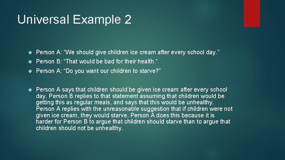 Universal Example 2 Person A: “We should give children ice cream after every school