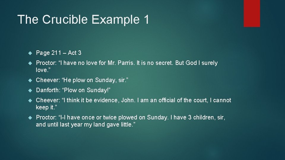 The Crucible Example 1 Page 211 – Act 3 Proctor: “I have no love