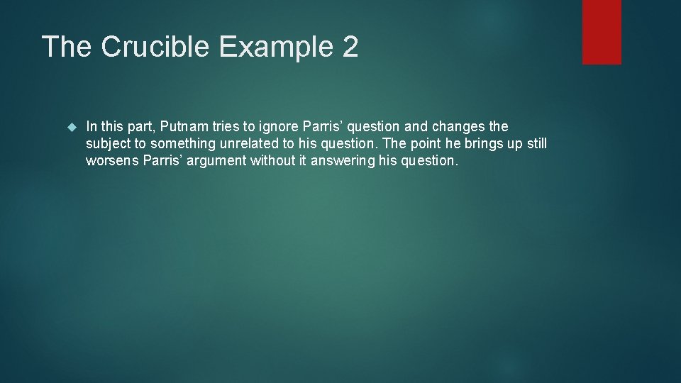The Crucible Example 2 In this part, Putnam tries to ignore Parris’ question and
