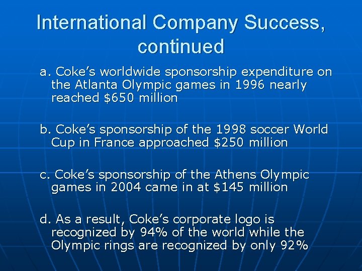 International Company Success, continued a. Coke’s worldwide sponsorship expenditure on the Atlanta Olympic games