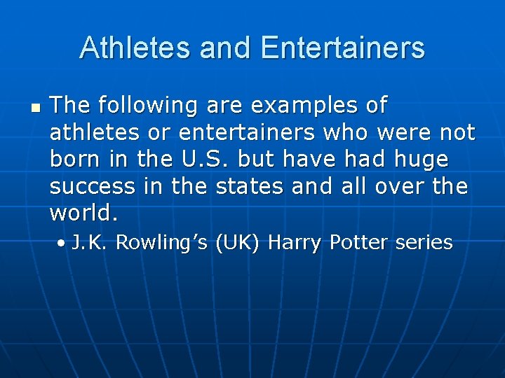 Athletes and Entertainers n The following are examples of athletes or entertainers who were