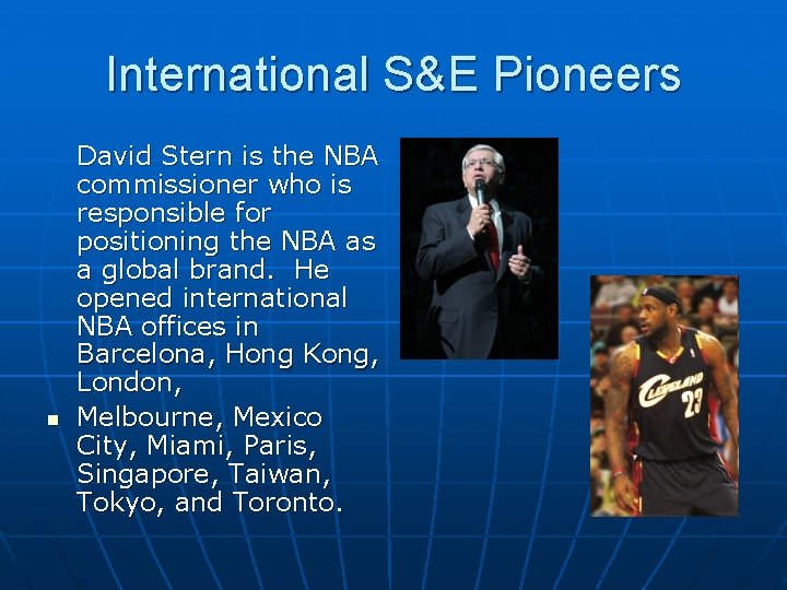 International S&E Pioneers n David Stern is the NBA commissioner who is responsible for