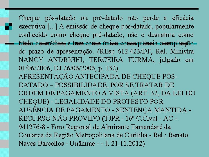 Cheque pós-datado ou pré-datado não perde a eficácia executiva [. . . ] A