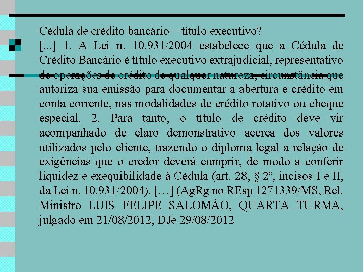 Cédula de crédito bancário – título executivo? [. . . ] 1. A Lei