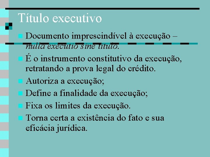 Título executivo Documento imprescindível à execução – nulla executio sine titulo. É o instrumento