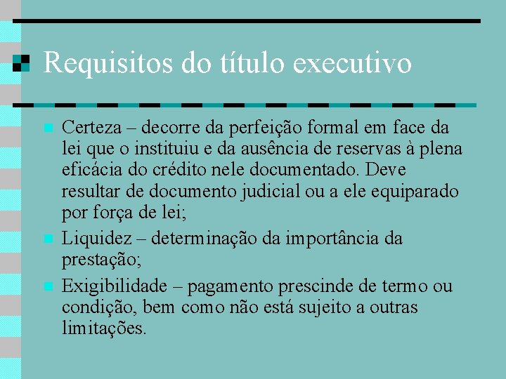 Requisitos do título executivo Certeza – decorre da perfeição formal em face da lei