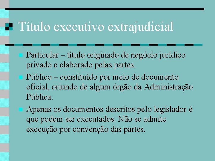 Título executivo extrajudicial Particular – título originado de negócio jurídico privado e elaborado pelas