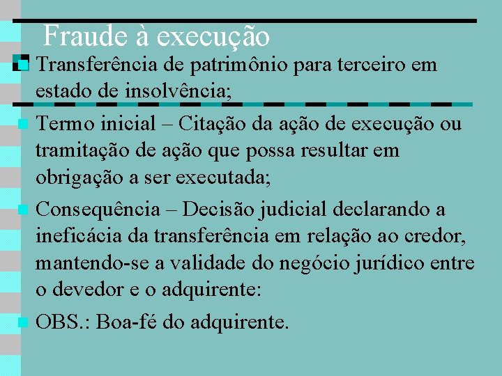 Fraude à execução Transferência de patrimônio para terceiro em estado de insolvência; Termo inicial