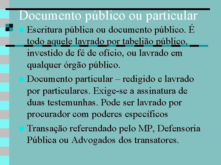 Documento público ou particular Escritura pública ou documento público. É todo aquele lavrado por