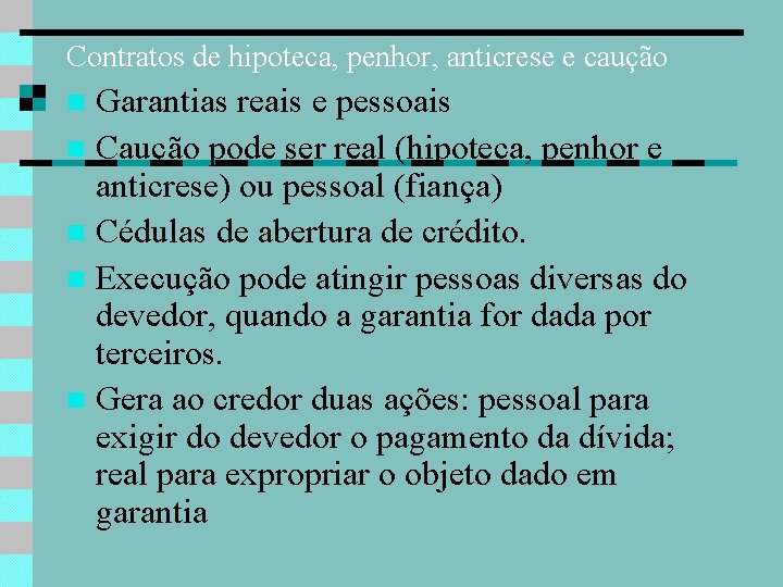 Contratos de hipoteca, penhor, anticrese e caução Garantias reais e pessoais Caução pode ser