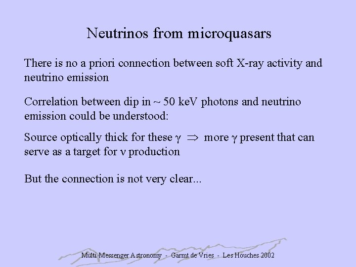 Neutrinos from microquasars There is no a priori connection between soft X-ray activity and