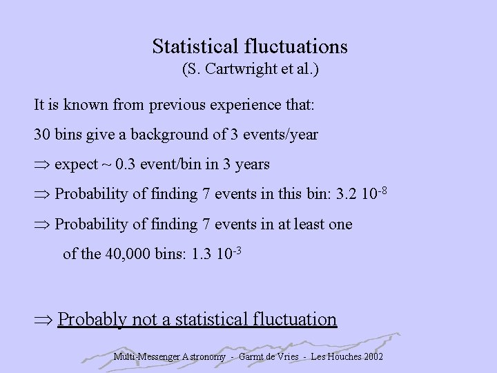 Statistical fluctuations (S. Cartwright et al. ) It is known from previous experience that: