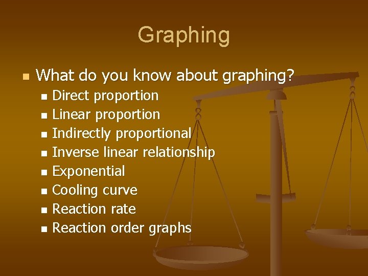 Graphing n What do you know about graphing? Direct proportion n Linear proportion n