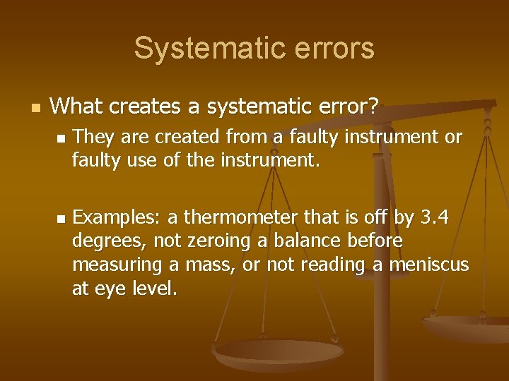 Systematic errors n What creates a systematic error? n n They are created from