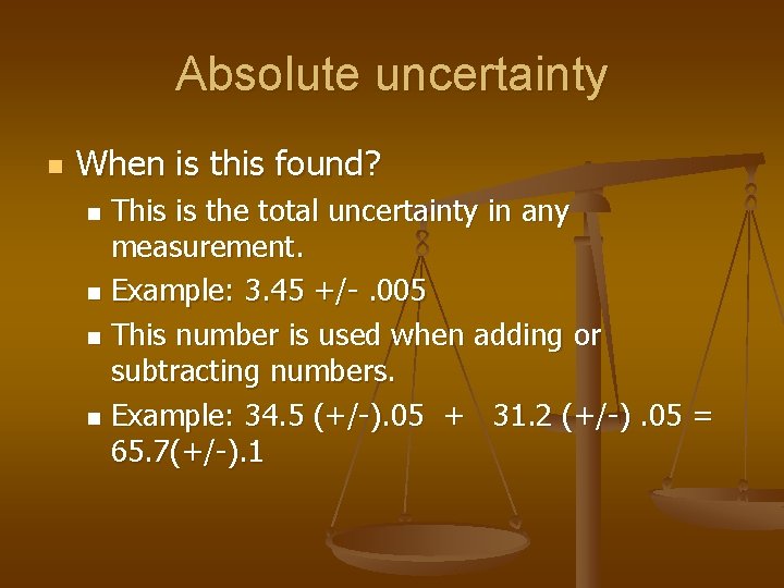 Absolute uncertainty n When is this found? This is the total uncertainty in any