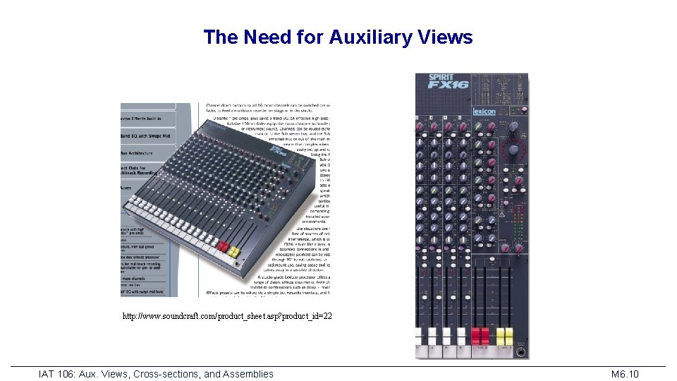 The Need for Auxiliary Views http: //www. soundcraft. com/product_sheet. asp? product_id=22 IAT 106: Aux.