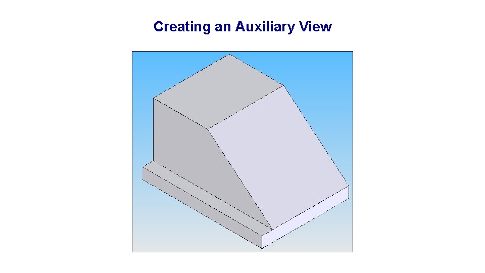 Creating an Auxiliary View 