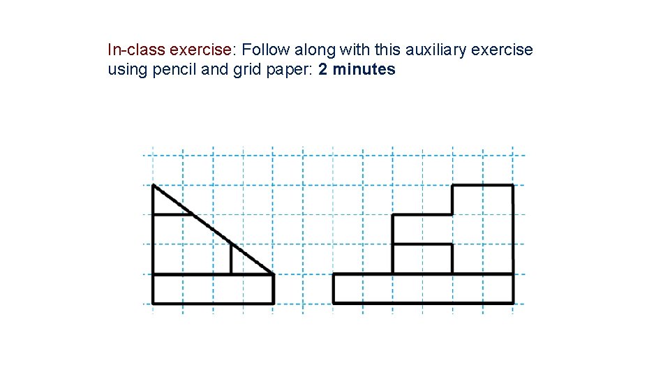 In-class exercise: Follow along with this auxiliary exercise using pencil and grid paper: 2