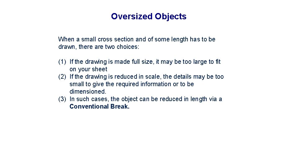 Oversized Objects When a small cross section and of some length has to be