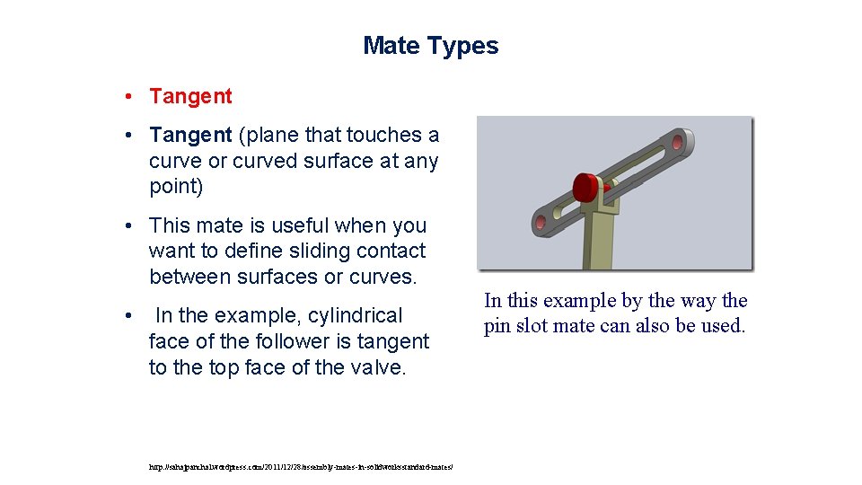 Mate Types • Tangent (plane that touches a curve or curved surface at any