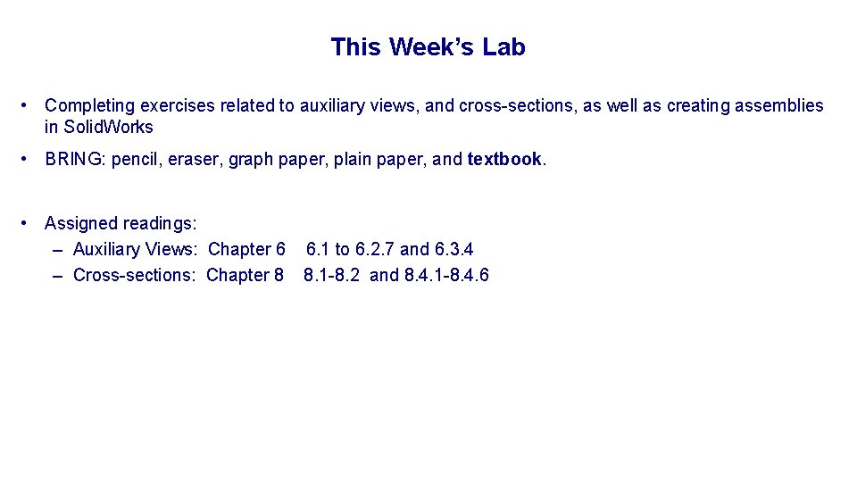 This Week’s Lab • Completing exercises related to auxiliary views, and cross-sections, as well