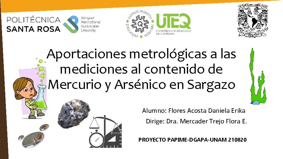 Aportaciones metrológicas a las mediciones al contenido de Mercurio y Arsénico en Sargazo Alumno: