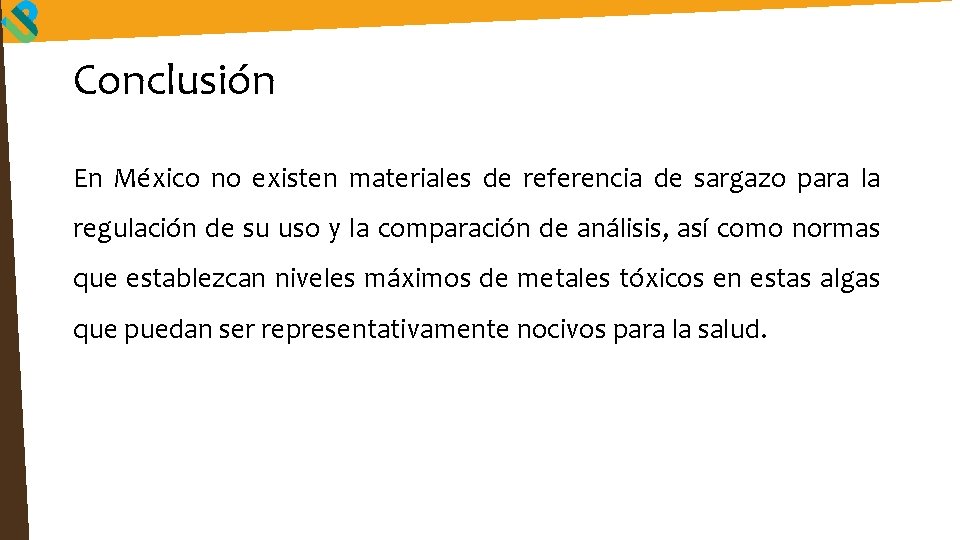 Conclusión En México no existen materiales de referencia de sargazo para la regulación de