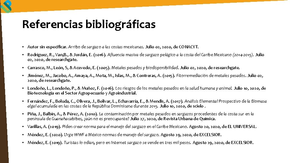 Referencias bibliográficas • Autor sin especificar. Arribo de sargazo a las costas mexicanas. Julio