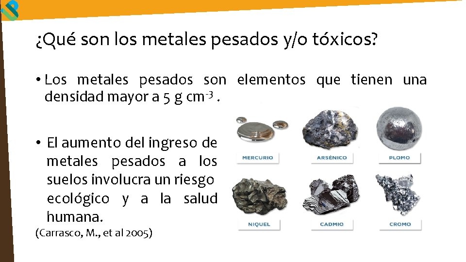 ¿Qué son los metales pesados y/o tóxicos? • Los metales pesados son elementos que