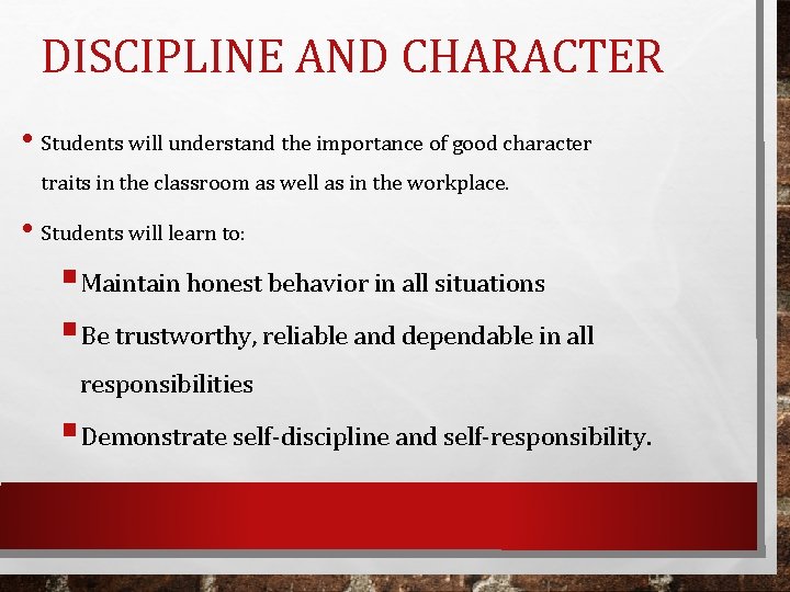 DISCIPLINE AND CHARACTER • Students will understand the importance of good character traits in