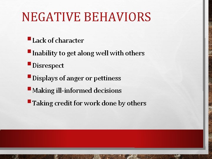 NEGATIVE BEHAVIORS §Lack of character §Inability to get along well with others §Disrespect §Displays