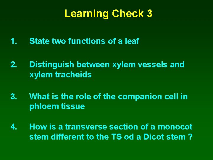 Learning Check 3 1. State two functions of a leaf 2. Distinguish between xylem