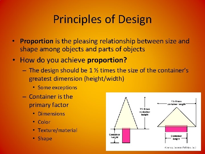 Principles of Design • Proportion is the pleasing relationship between size and shape among