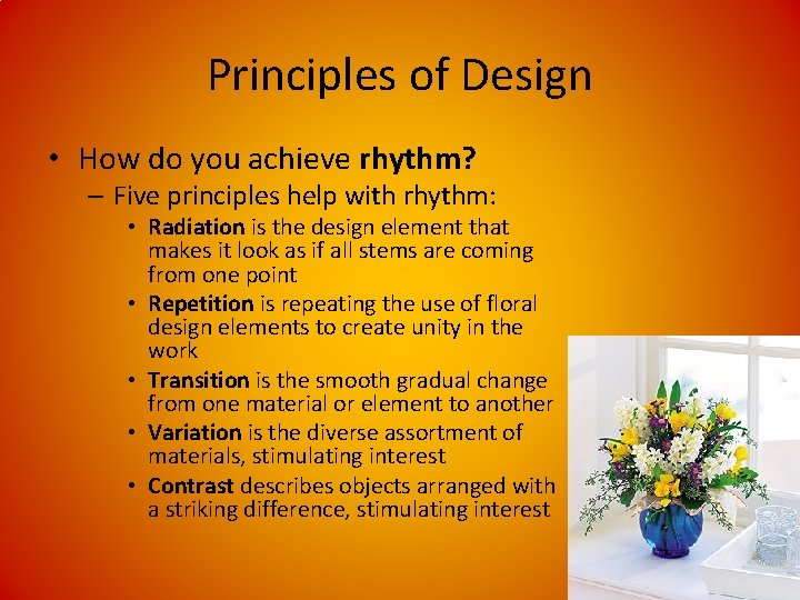 Principles of Design • How do you achieve rhythm? – Five principles help with