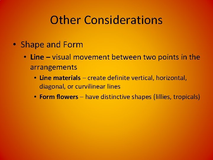 Other Considerations • Shape and Form • Line – visual movement between two points