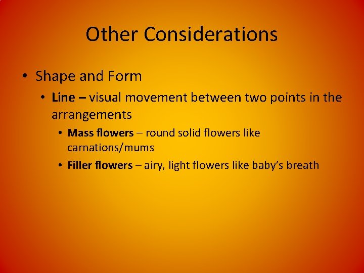 Other Considerations • Shape and Form • Line – visual movement between two points
