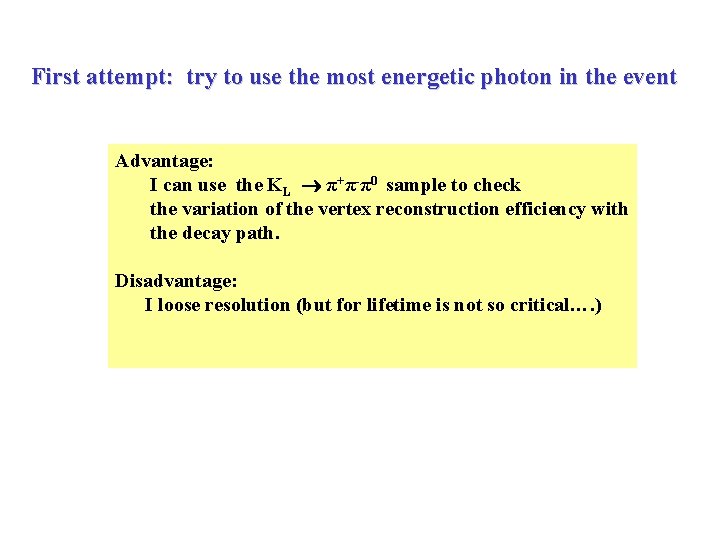 First attempt: try to use the most energetic photon in the event Advantage: I