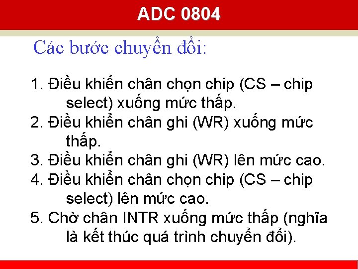 ADC 0804 Các bước chuyển đổi: 1. Điều khiển chân chọn chip (CS –