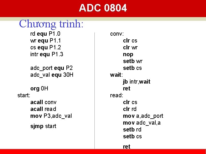ADC 0804 Chương trình: rd equ P 1. 0 wr equ P 1. 1