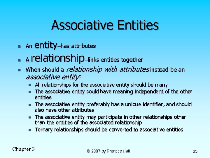 Associative Entities n An n A n entity–has attributes relationship–links entities together When should