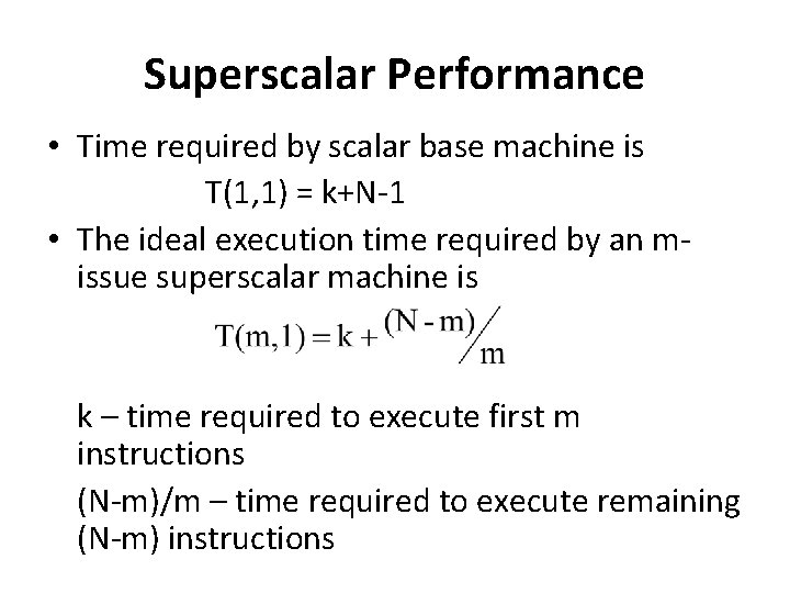 Superscalar Performance • Time required by scalar base machine is T(1, 1) = k+N-1