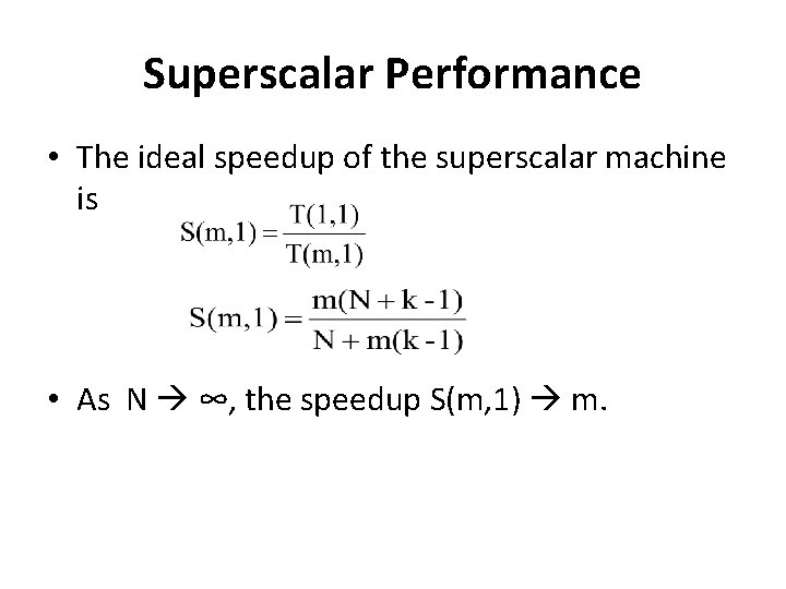 Superscalar Performance • The ideal speedup of the superscalar machine is • As N
