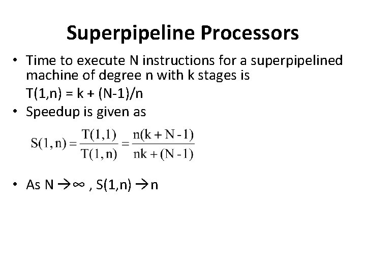 Superpipeline Processors • Time to execute N instructions for a superpipelined machine of degree