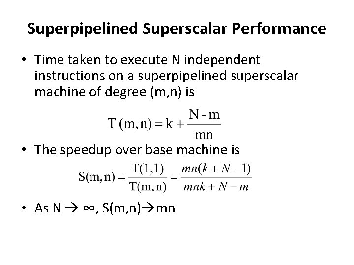 Superpipelined Superscalar Performance • Time taken to execute N independent instructions on a superpipelined